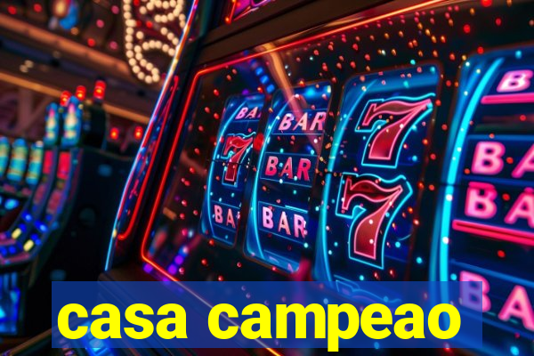 casa campeao